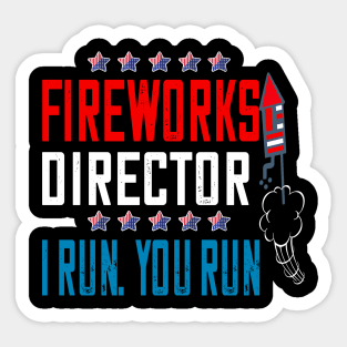 fireworks director..if i run you run..4th of July independence gift Sticker